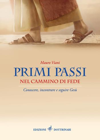 Primi passi nel cammino di fede. Conoscere, incontrare e seguire Gesù - Mauro Viani - Libro Dottrinari 2019 | Libraccio.it
