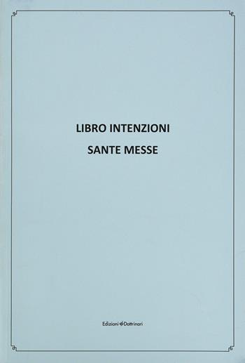 Libro intenzioni. Sante messe  - Libro Dottrinari 2020 | Libraccio.it
