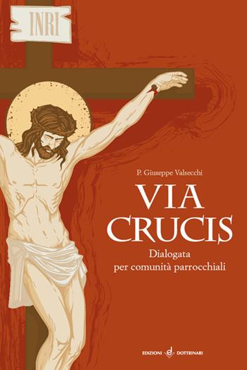 Via crucis. Dialogata per comunità parrocchiali - Giuseppe Valsecchi - Libro Dottrinari 2020 | Libraccio.it