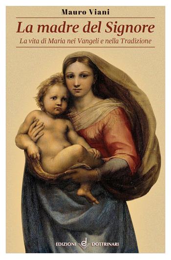 La Madre del Signore. La vita di Maria nei Vangeli e nella tradizione - Mauro Viani - Libro Dottrinari 2020 | Libraccio.it