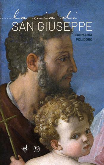 La via di San Giuseppe - Gianmaria Polidoro - Libro Dottrinari 2021, Cammino verso la santità | Libraccio.it