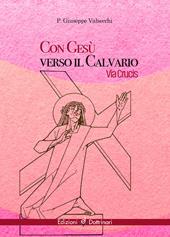 Con Gesù verso il calvario. Via Crucis