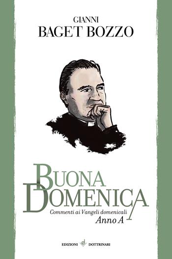 Buona domenica. Commenti ai Vangeli domenicali. Anno A - Gianni Baget Bozzo - Libro Dottrinari 2021 | Libraccio.it
