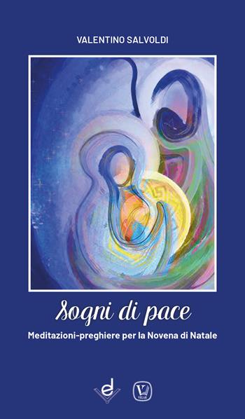 Sogni di pace. Meditazioni-preghiere per la novena di Natale - Valentino Salvoldi - Libro Dottrinari 2021 | Libraccio.it