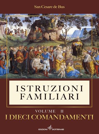 Istruzioni familiari. Vol. 2: I dieci comandamenti - San Cesare De Bus - Libro Dottrinari 2021 | Libraccio.it
