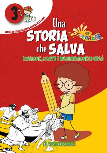 Una storia che salva. Vol. 3: Passione, morte e risurrezione di Gesù.  - Libro Dottrinari 2021 | Libraccio.it