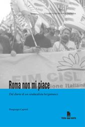 Roma non mi piace. Dal diario di un sindacalista bergamasco