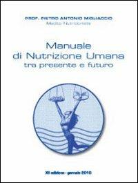 Manuale di nutrizione umana tra presente e futuro - Pietro Antonio Migliaccio - Libro Fefè 2013, 50 pagine | Libraccio.it