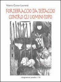 Fortebraccio da Testaccio contro gli uomini topo. Guerra, amore e mag ia nell'Umbria medievale - Valerio C. Laurenzi - Libro Fefè 2010, Ologrammi poetici | Libraccio.it