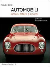 Automobili. Amori, affetti e ricordi - Claudio Bondì - Libro Fefè 2011, Ologrammi poetici | Libraccio.it