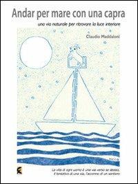 Andar per mare con una capra. Una via naturale per ritrovare la luce interiore - Claudio Maddaloni - Libro Fefè 2011, 50 pagine | Libraccio.it