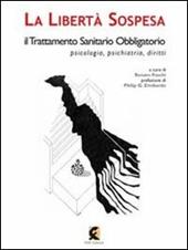 La libertà sospesa. Il trattamento sanitario obbligatorio e le morti invisibili