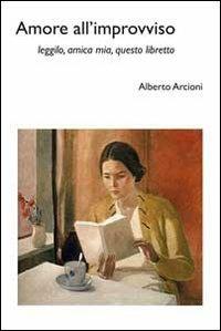 Amore all'improvviso. Leggilo, amica mia, questo libretto - Alberto Arcioni - Libro Fefè 2013, MiniFefè | Libraccio.it