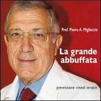 La grande abbuffata. Prevenzione rimedi terapie - Pietro Antonio Migliaccio - Libro Fefè 2012, MiniFefè | Libraccio.it