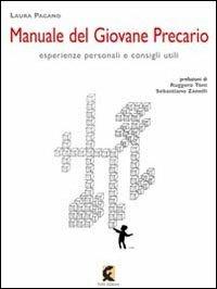 Manuale del giovane precario. Esperienze personali e consigli utili - Laura Pagano - Libro Fefè 2013, 50 pagine | Libraccio.it