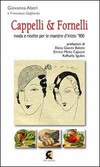 Cappelli & fornelli. Moda e ricette per le maestre d'inizio '900 - Giovanna Alatri, Francesca Gagliardo - Libro Fefè 2013, 50 pagine | Libraccio.it