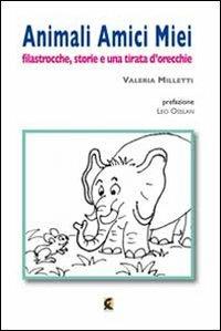 Animali amici miei. Filastrocche, storie e una tirata d'orecchie - Valeria Milletti - Libro Fefè 2013, MiniFefè | Libraccio.it