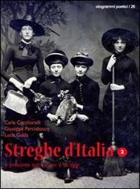 Streghe d'Italia o presunte tali, di ieri e di oggi. Vol. 2 - Carla Cucchiarelli, Giuseppe Perciabosco, Lucia Guida - Libro Fefè 2014, Ologrammi poetici | Libraccio.it