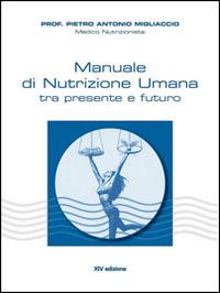 Manuale di nutrizione umana - Pietro Antonio Migliaccio - Libro Fefè 2014, 50 pagine | Libraccio.it