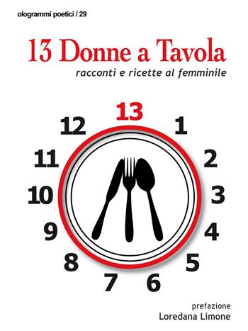 13 donne a tavola. Racconti e ricette al femminile  - Libro Fefè 2015, Ologrammi poetici | Libraccio.it
