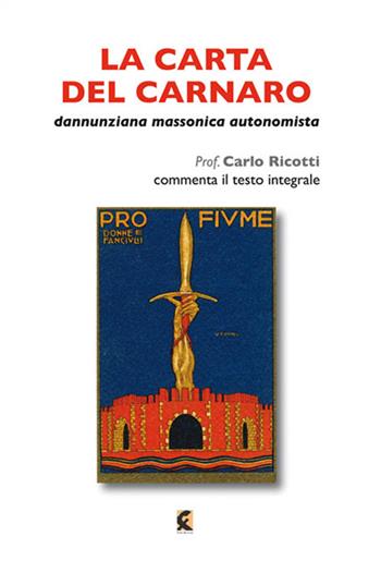 La carta del Carnaro. Dannunziana, massonica, autonomista - Carlo Ricotti - Libro Fefè 2015, MiniFefè | Libraccio.it