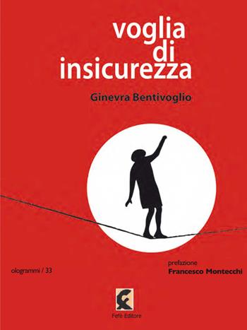 Voglia di insicurezza - Ginevra Bentivoglio - Libro Fefè 2016, Ologrammi | Libraccio.it
