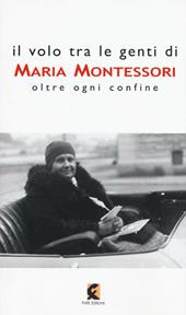 Il volo tra le genti di Maria Montessori. Oltre ogni confine