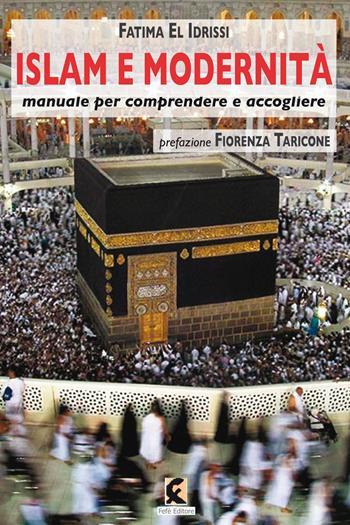 Islam e modernità. Manuale per comprendere e accogliere - Fatima El Idrissi - Libro Fefè 2017, Superfluo indispensabile | Libraccio.it