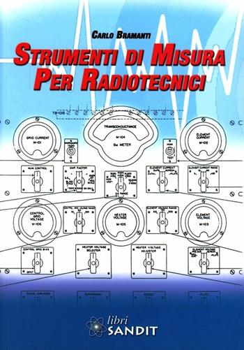 Strumenti di misura per radiotecnici - Carlo Bramanti - Libro Sandit Libri 2008 | Libraccio.it