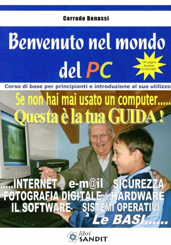 Benvenuto nel mondo del PC - Corrado Benassi - Libro Sandit Libri 2008 | Libraccio.it