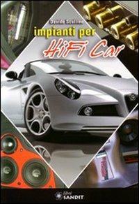 Impianti per Hi-Fi car - Davide Scullino - Libro Sandit Libri 2009, Audio hi-fi | Libraccio.it