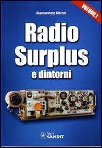 Radio surplus e dintorni. Vol. 1 - Giancarmelo Moroni - Libro Sandit Libri 2011 | Libraccio.it