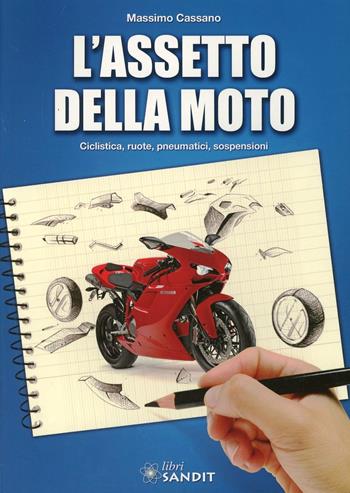 L' assetto della moto - Massimo Cassano - Libro Sandit Libri 2011 | Libraccio.it