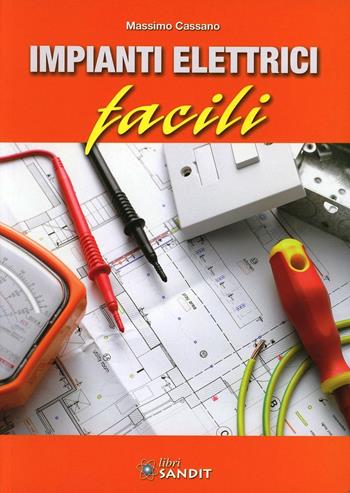 Impianti elettrici facili - Massimo Cassano - Libro Sandit Libri 2011 | Libraccio.it