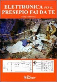 Elettronica per il presepio fai da te - Lucio Sciamanna - Libro Sandit Libri 2011 | Libraccio.it