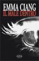 Il male dentro - Emma Ciang - Libro Granviale 2008 | Libraccio.it