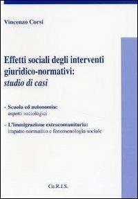 Effetti sociali degli interventi giuridico normativi - Vincenzo Corsi - Libro Ceris 1998 | Libraccio.it