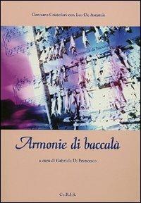 Armonie di baccalà - Gabriele Di Francesco, Gennaro Cristofori, Leo De Ascaniis - Libro Ceris 2009 | Libraccio.it