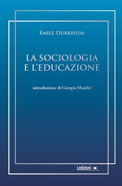 La sociologia e l'educazione - Émile Durkheim - Libro Ledizioni 2009, Sociologia reprint | Libraccio.it