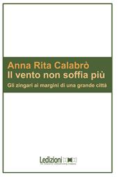 Il vento non soffia più. Gli zingari ai margini di una grande città