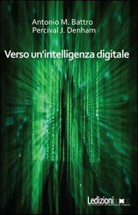 Verso un'intelligenza digitale - Antonio Battro, Percival J. Denham - Libro Ledizioni 2010, Tecnologia e società | Libraccio.it