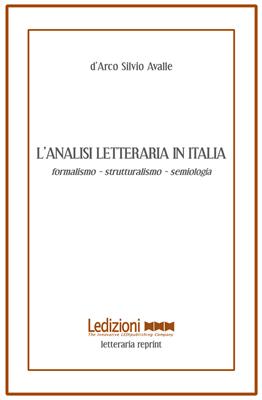 L'analisi letteraria in Italia. Formalismo, strutturalismo, semiologia - D'Arco Silvio Avalle - Libro Ledizioni 2011, Letteraria reprint | Libraccio.it