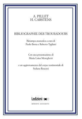 Bibliographie der troubadours - Alfred Pillet - Libro Ledizioni 2013, Medioevi. Monumenta | Libraccio.it