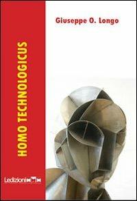 Homo technologicus - Giuseppe O. Longo - Libro Ledizioni 2012 | Libraccio.it
