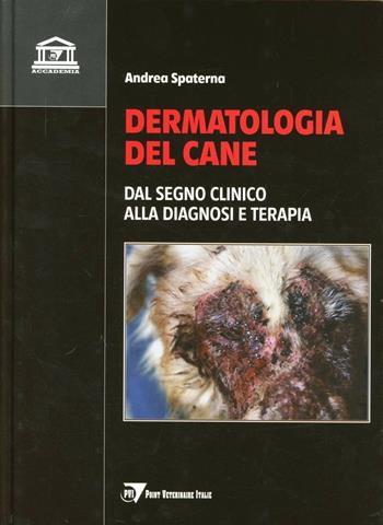 Dermatologia del cane. Dal segno clinico alla diagnosi e terapia - Andrea Spaterna - Libro Point Veterinaire Italie 2008, PVI-Accademia | Libraccio.it