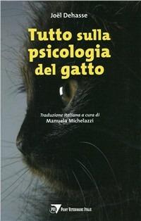 Tutto sulla psicologia del gatto - Joël Dehasse - Libro Point Veterinaire Italie 2008 | Libraccio.it