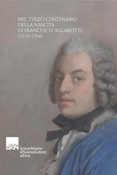 Nel terzo centenario della nascita di Francesco Algarotti (1712-1764)