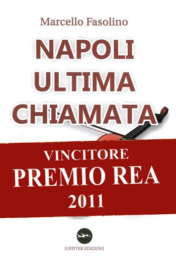 Napoli ultima chiamata - Marcello Fasolino - Libro Iuppiter 2011, Fuori collana | Libraccio.it