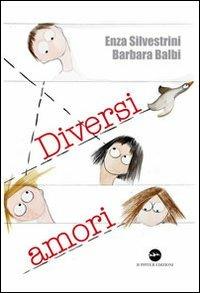 Diversi amori - Enza Silvestrini, Barbara Balbi - Libro Iuppiter 2013, Fuori collana | Libraccio.it