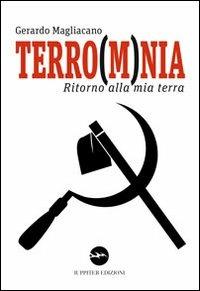 Terro(m)nia. Ritorno alla mia terra - Gerardo Magliacano - Libro Iuppiter 2013, Agorà | Libraccio.it